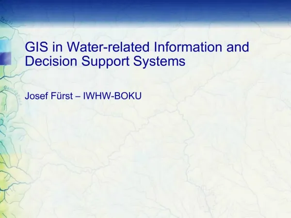GIS in Water-related Information and Decision Support Systems
