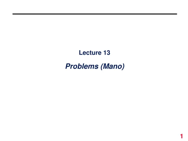 Lecture 13 Problems (Mano)