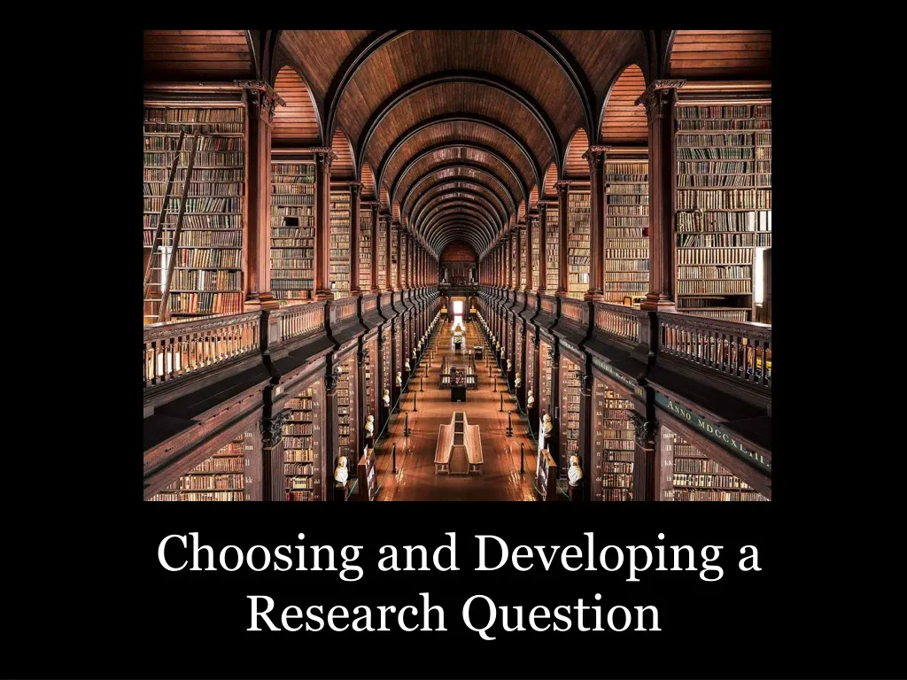 choosing and developing a research question
