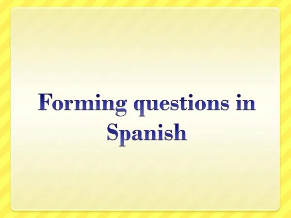 Forming questions in Spanish