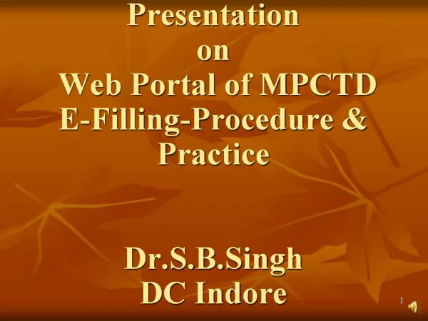 Presentation on Web Portal of MPCTD E-Filling-Procedure Practice Dr.S.B.Singh DC Indore
