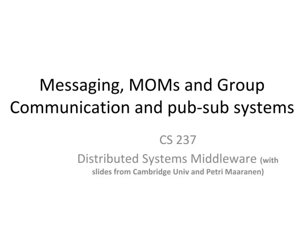 Messaging, MOMs and Group Communication and pub-sub systems