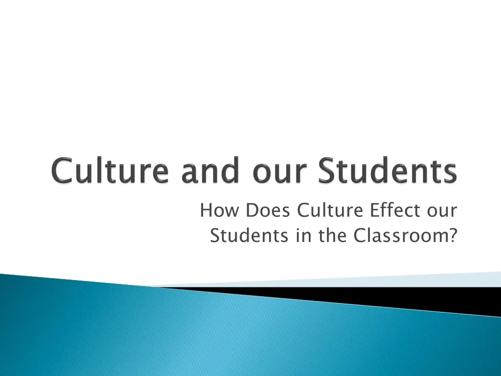 culture and our students