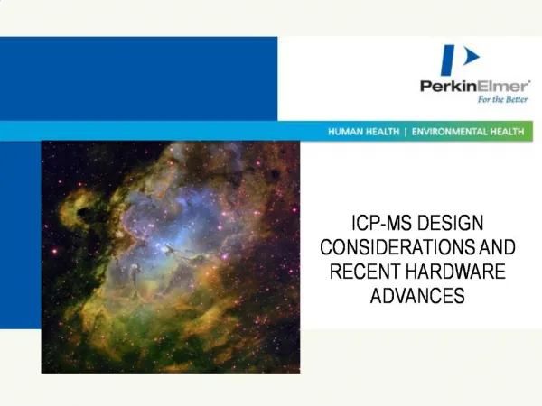 ICP-MS DESIGN CONSIDERATIONS AND RECENT HARDWARE ADVANCES