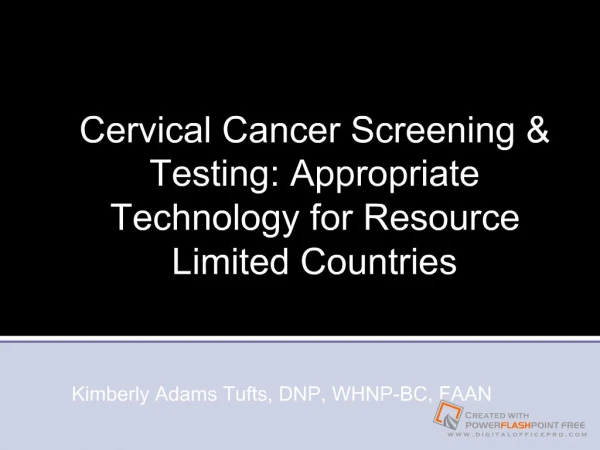 Cervical Cancer Screening Testing: Appropriate Technology for Resource Limited Countries