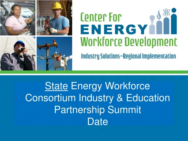 State Energy Workforce Consortium Industry &amp; Education Partnership Summit Date