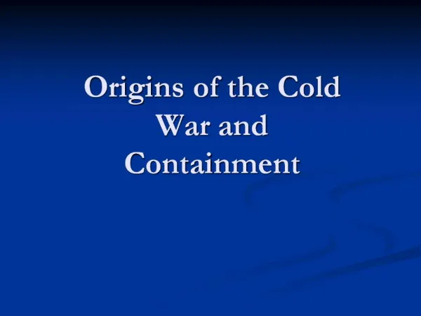 Origins of the Cold War and Containment