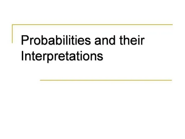 Probabilities and their Interpretations