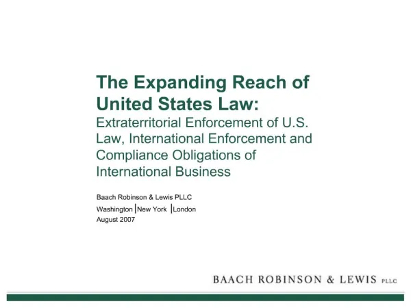 The Expanding Reach of United States Law: Extraterritorial Enforcement of U.S. Law, International Enforcement and Compl