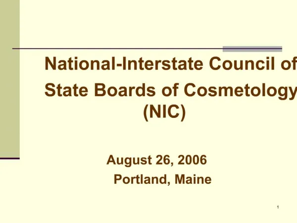 National-Interstate Council of State Boards of Cosmetology NIC August 26, 2006 Portland, Maine