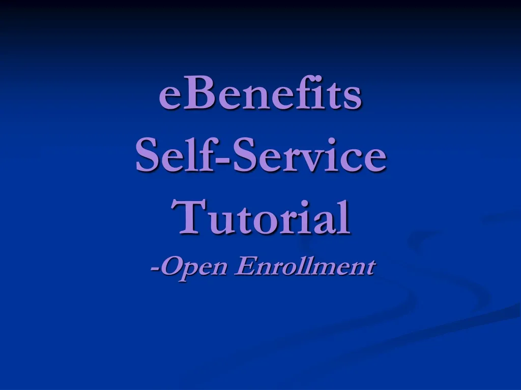 ebenefits self service tutorial open enrollment