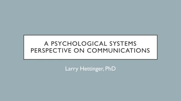 A Psychological Systems perspective on communications