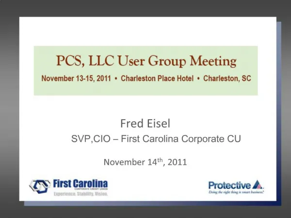 Fred Eisel SVP,CIO First Carolina Corporate CU November 14th, 2011