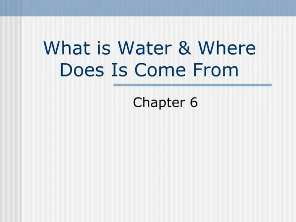 What is Water Where Does Is Come From