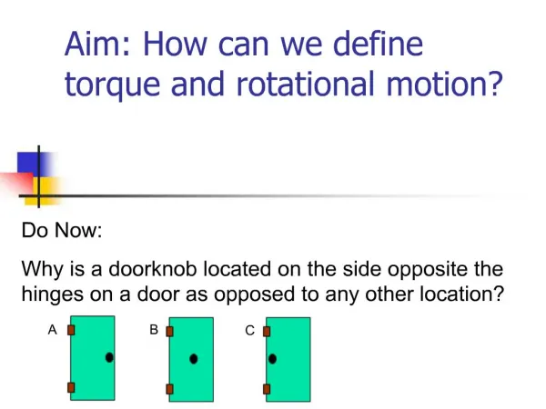 Aim: How can we define torque and rotational motion