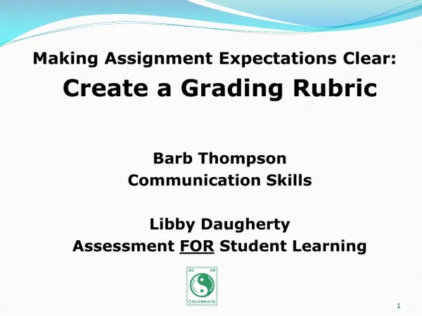 Making Assignment Expectations Clear: Create a Grading Rubric Barb Thompson Communication Skills