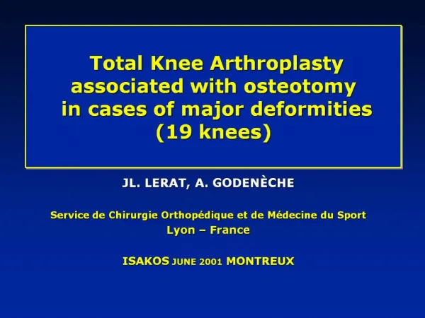 Total Knee Arthroplasty associated with osteotomy in cases of major deformities 19 knees