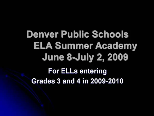 Denver Public Schools ELA Summer Academy June 8-July 2, 2009