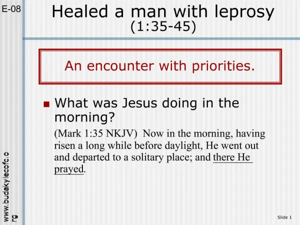 Healed a man with leprosy 1:35-45