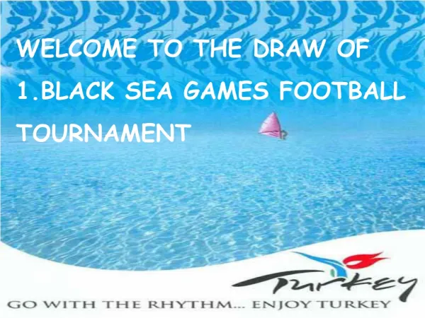 WELCOME TO THE DRAW OF 1.BLACK SEA GAMES FOOTBALL TOURNAMENT