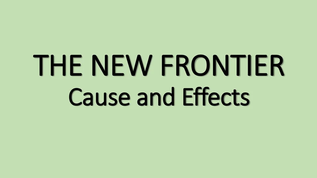 the new frontier cause and effects