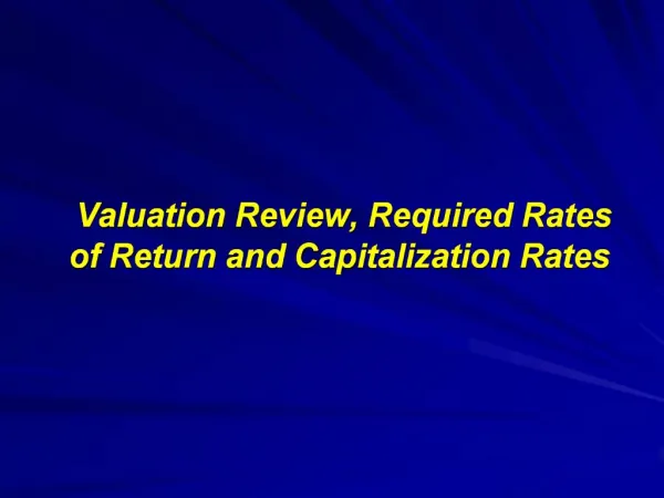 Valuation Review, Required Rates of Return and Capitalization Rates