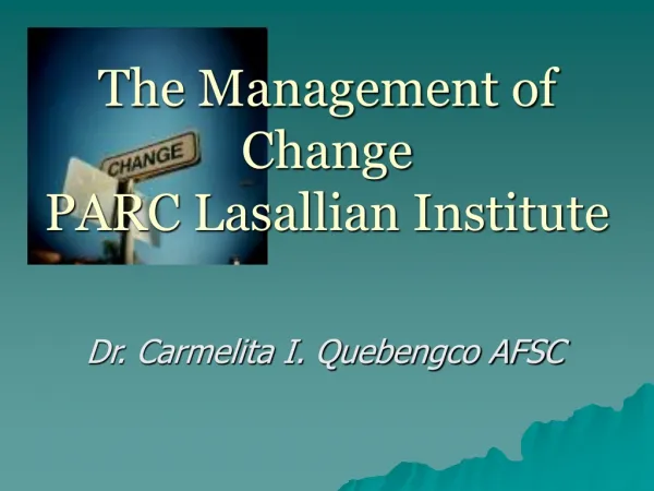 The Management of Change PARC Lasallian Institute