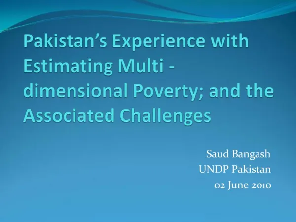 Pakistan s Experience with Estimating Multi - dimensional Poverty; and the Associated Challenges