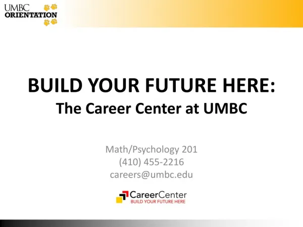 BUILD YOUR FUTURE HERE: The Career Center at UMBC