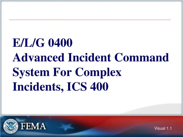 E/L/G 0400 Advanced Incident Command System For Complex Incidents, ICS 400