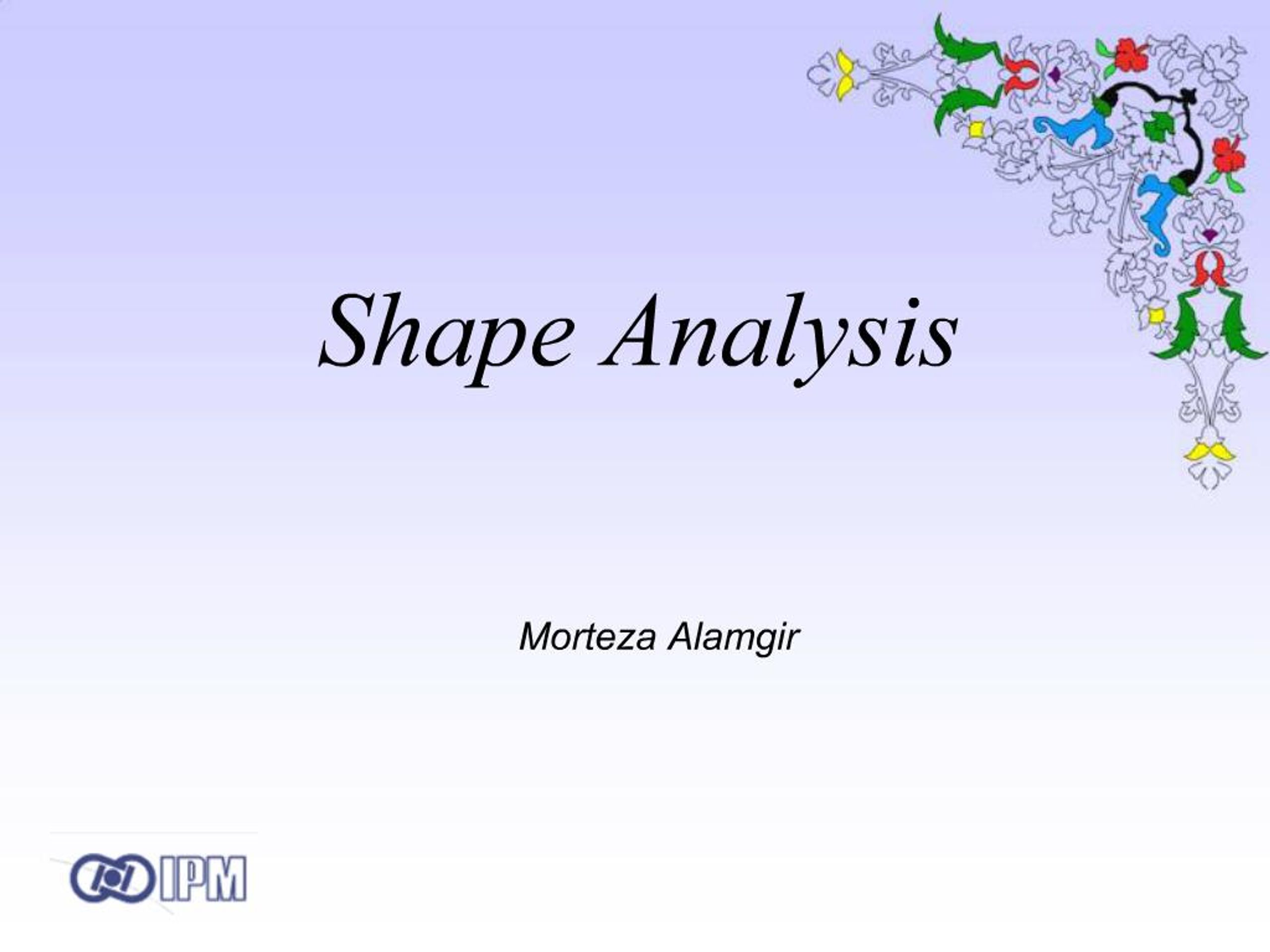 PPT - Advanced Shape Analysis Techniques by Morteza Alamgir PowerPoint ...
