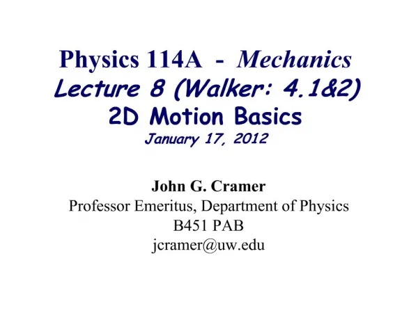 Physics 114A - Mechanics Lecture 8 Walker: 4.12 2D Motion Basics January 17, 2012