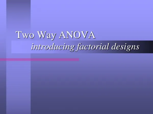 Two Way ANOVA 	introducing factorial designs