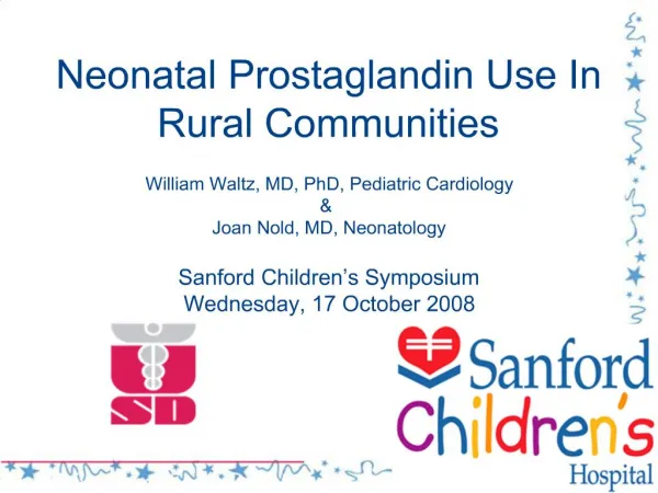 Neonatal Prostaglandin Use In Rural Communities William Waltz, MD, PhD, Pediatric Cardiology Joan Nold, MD, Neona