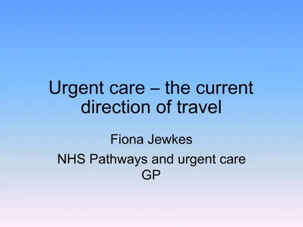 Urgent care the current direction of travel