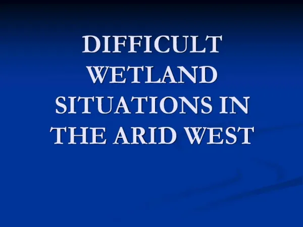 DIFFICULT WETLAND SITUATIONS IN THE ARID WEST