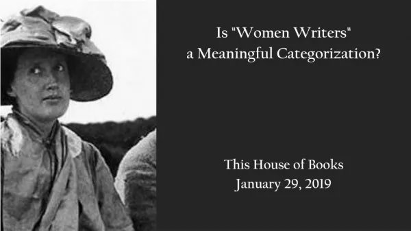 Is &quot;Women Writers&quot; a Meaningful Categorization? This House of Books January 29, 2019