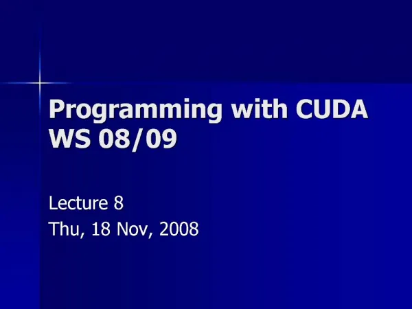 Programming with CUDA WS 08