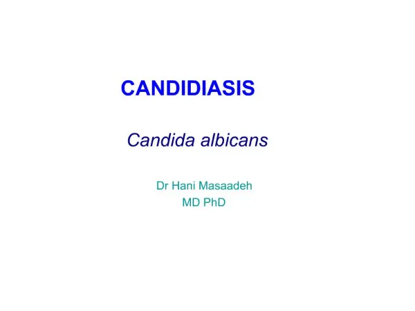 CANDIDIASIS Candida albicans Dr Hani Masaadeh MD PhD