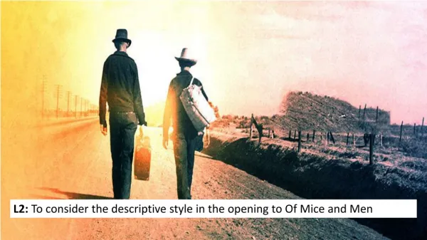 L2: To consider the descriptive style in the opening to Of Mice and Men