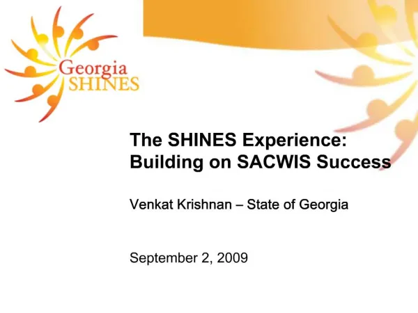 The SHINES Experience: Building on SACWIS Success Venkat Krishnan State of Georgia