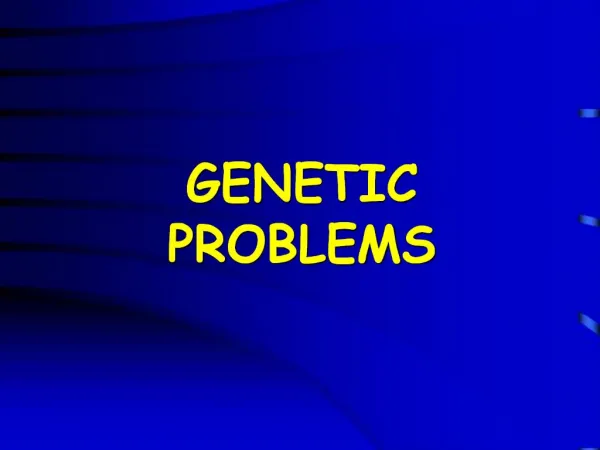 GENETIC PROBLEMS