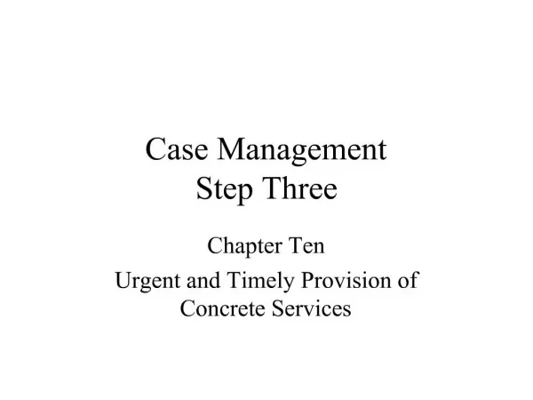 Case Management Step Three