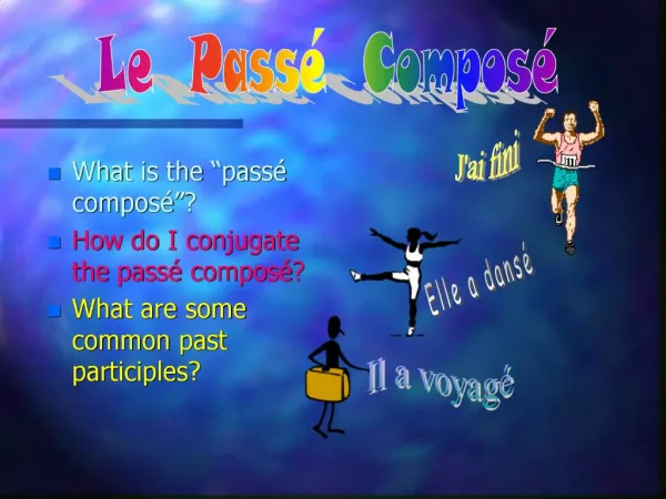 What is the pass compos How do I conjugate the pass compos What are some common past participles