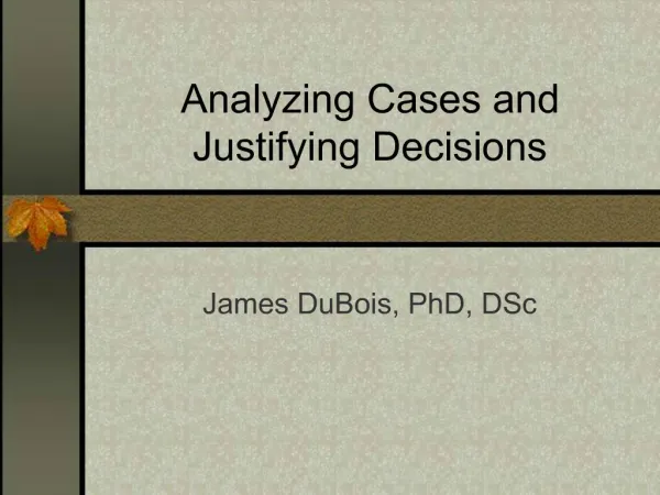 Analyzing Cases and Justifying Decisions