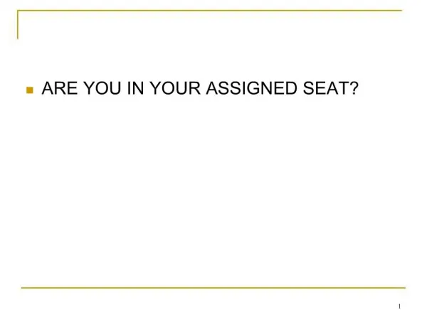 ARE YOU IN YOUR ASSIGNED SEAT