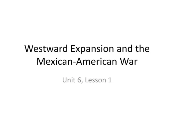 Westward Expansion and the Mexican-American War