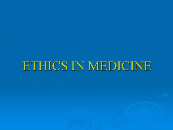 ETHICS IN MEDICINE