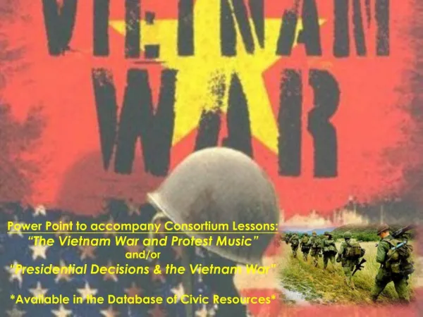 Power Point to accompany Consortium Lessons: The Vietnam War and Protest Music and