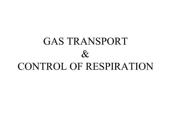 GAS TRANSPORT CONTROL OF RESPIRATION